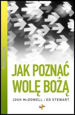 Pierwsza pomoc Jak poznać wolę bożą? - Josh McDowell, Stewart Ed