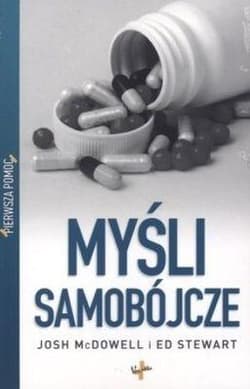 Pierwsza pomoc Myśli samobójcze - Josh McDowell, Stewart Ed
