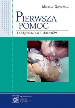 Pierwsza pomoc. Podręcznik dla studentów PZWL - Goniewicz Mariusz