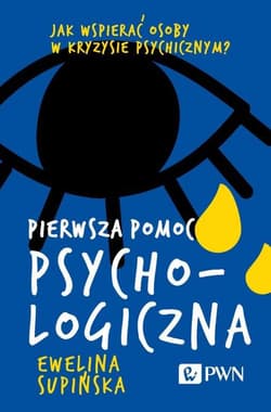 Pierwsza pomoc psychologiczna Jak wspierać osoby w kryzysie psychicznym? - Ewelina Supińska