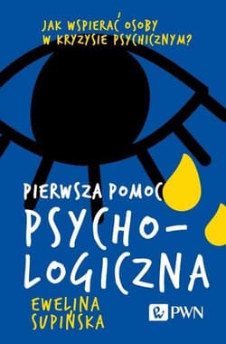 Pierwsza pomoc psychologiczna Jak wspierać osoby w kryzysie psychicznym? - Ewelina Supińska