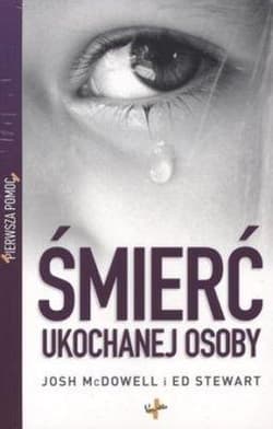 Pierwsza pomoc Śmierć ukochanej osoby - Josh McDowell, Stewart Ed
