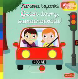 Pierwsze bajeczki Dzień dobry samochodziku! - Nathalie Choux