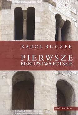 Pierwsze biskupstwa polskie - Karol Buczek