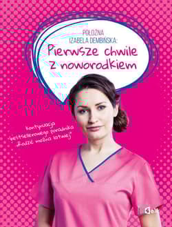Pierwsze chwile z noworodkiem - Dembińska Izabela
