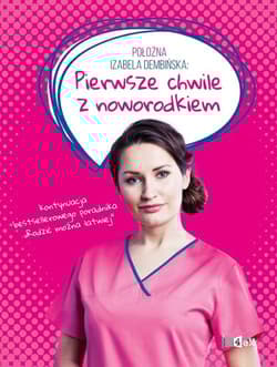 Pierwsze chwile z noworodkiem - Dembińska Izabela