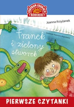 Pierwsze czytanki Franek i zielony stworek - Krzyżanek Joanna