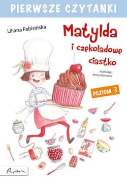 Pierwsze czytanki Matylda i czekoladowe ciastko poziom 3 - Liliana Fabisińska