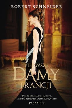 Pierwsze Damy Francji - Robert Schneider