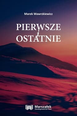 Pierwsze i ostatnie - Marek Wawrzkiewicz