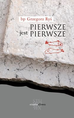 Pierwsze jest pierwsze - Grzegorz Ryś
