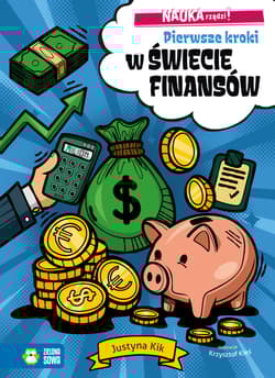 Pierwsze kroki w świecie finansów. NAUKA rządzi! - Justyna Kik