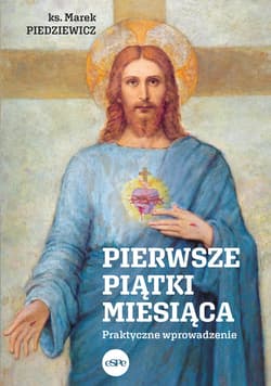 Pierwsze piątki miesiąca Praktyczne wprowadzenie - Marek Piedziewicz