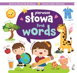 Pierwsze słowa Kolorowy słowniczek obrazkowy - Opracowanie Zbiorowe
