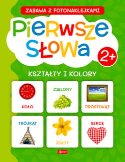 Pierwsze słowa. Kształty i kolory. Zabawa z fotonaklejkami - Opracowanie Zbiorowe