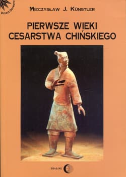 Pierwsze wieki cesarstwa chińskiego - Kunstler Mieczysław Jerzy