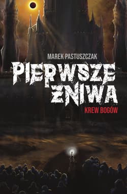 Pierwsze Żniwa. Krew bogów. Saga Nienawiści. Tom 2 - Marek Pastuszczak