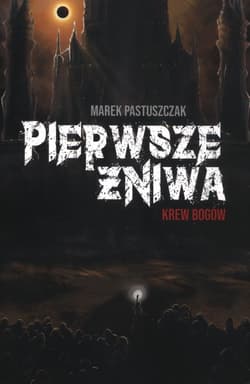 Pierwsze Żniwa. Krew bogów. Saga Nienawiści. Tom 2 - Marek Pastuszczak