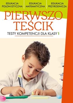Pierwszoteścik Testy dla klas 1 - Opracowanie Zbiorowe