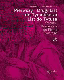 Pierwszy i Drugi List do Tymoteusza, List do Tytusa - George T. Montague