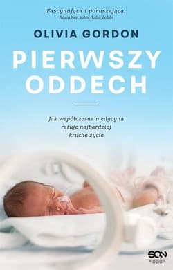 Pierwszy oddech Jak współczesna medycyna... DL - Olivia Gordon