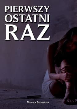 Pierwszy ostatni raz - Monika Siudzińska