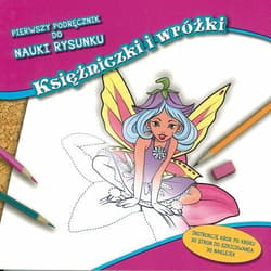 Pierwszy podręcznik do nauki rysunku Księżniczki i wróżki - Praca zbiorowa
