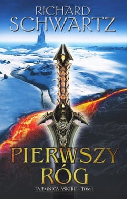 Pierwszy Róg Tajemnica Askiru Tom 1 - Richard Schwartz