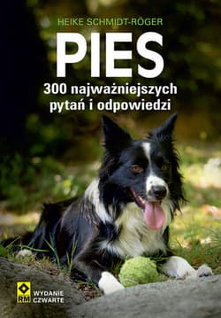 Pies 300 najważniejszych pytań i odpowiedzi wyd. 2026 - Heike Schmidt-Roger