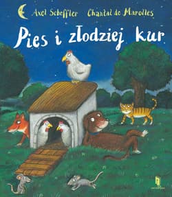 Pies i złodziej kur - Chantal de Marol, Axel Scheffler