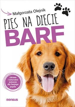 Pies na diecie BARF. Zdrowe i naturalne jedzenie dla Twojego pupila - ebook - Małgorzata Olejnik