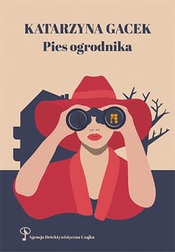 Pies ogrodnika. Agencja Detektywistyczna CZAJKA - Katarzyna  Gacek