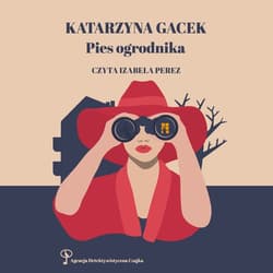 Pies ogrodnika - audiobook - Katarzyna  Gacek