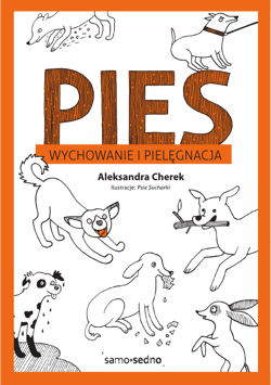Pies Wychowanie i pielęgnacja - Aleksandra Cherek