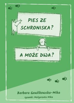 Pies ze schroniska A może dwa - Barbara Gawlikowska-Mika