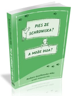 Pies ze schroniska A może dwa - Barbara Gawlikowska-Mika