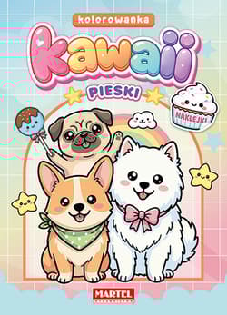 Pieski Kawaii. Kolorowanka  z naklejkami - Wiktoria Kohnke