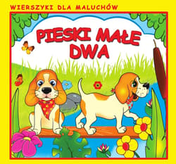 Pieski małe dwa Wierszyki dla Maluchów - Praca zbiorowa