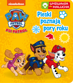 Pieski poznają pory roku. Wyzwania dla malucha. Psi Patrol - Opracowanie Zbiorowe