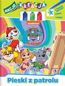Pieski z patrolu. Akcja Kreacja. Psi Patrol - Opracowanie Zbiorowe