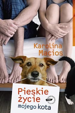 Pieskie życie mojego kota  - Karolina Macios