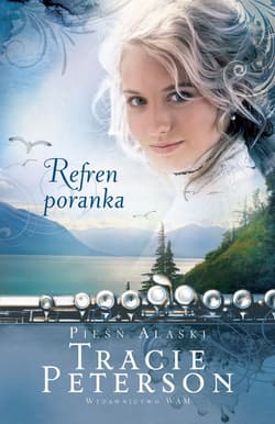 Pieśń Alaski. Refren poranka - Tracie Peterson