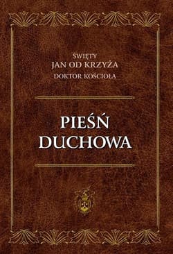 Pieśń duchowa - Św. Jan od Krzyża