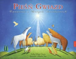 Pieśń gwiazd Opowieść o Bożych Narodzinach - Sally Llyod-Jones