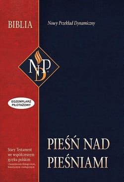 Pieśń nad Pieśniami Nowy Przekład Dynamiczny - Praca zbiorowa