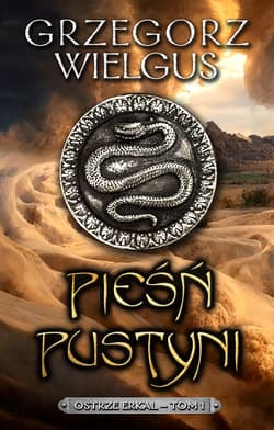Pieśń pustyni Tom 1 Ostrze Erkal - Grzegorz Wielgus