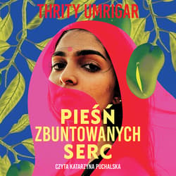 Pieśń zbuntowanych serc - audiobook - Thrity Umrigar