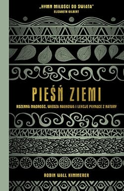 Pieśń Ziemi. Rdzenna mądrość, wiedza naukowa i lekcje płynąc