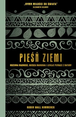Pieśń Ziemi. Rdzenna mądrość, wiedza naukowa i lekcje płynące z natury - ebook - Robin Wall Kimmerer