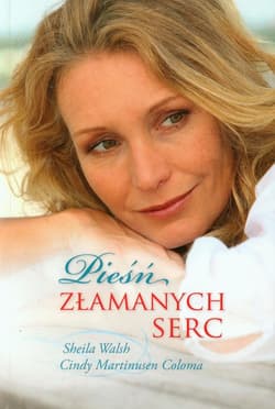 Pieśń złamanych serc - Sheila Walsh, Coloma Martinusen Cindy